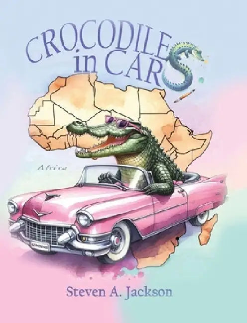 Crocodiles in Cars by Steven A. Jackson