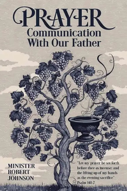 Prayer: Communication With Our Father by Minister Robert Johnson