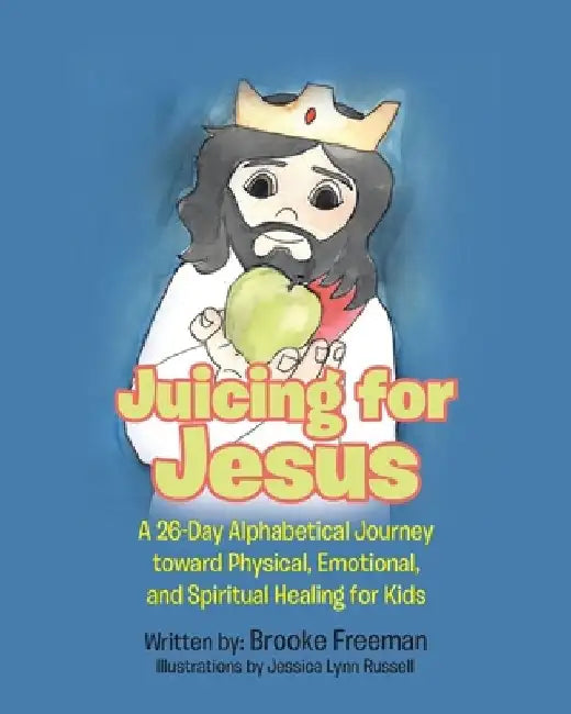 Juicing for Jesus by Brooke Freeman