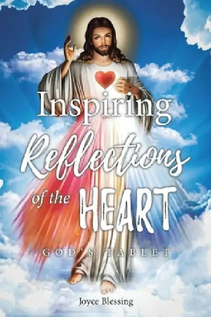 Inspiring Reflections of the Heart: God's Tablet by Joyce Blessing