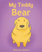 My Teddy Bear by Makenzie Rember
