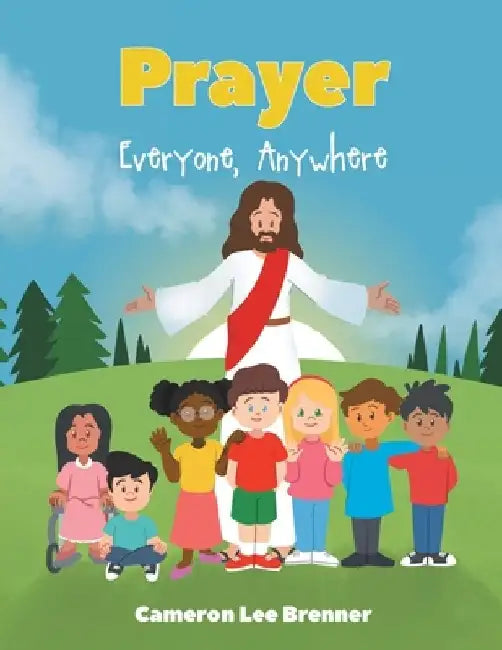 Prayer: Everyone, Anywhere by Cameron Lee Brenner