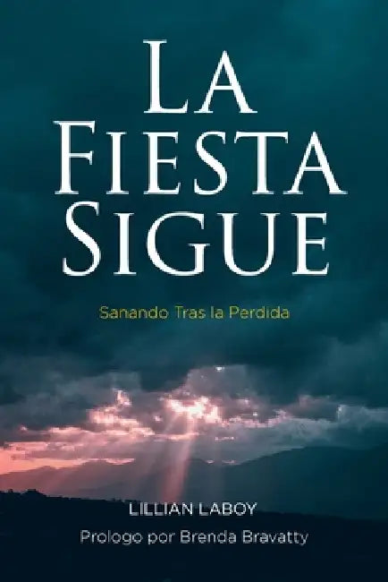 La Fiesta Sigue: Sanando Tras la Perdida by Lillian Laboy