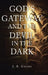 God's Gateway and the Devil in the Dark by J. R. Grams