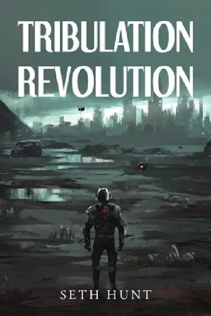 Tribulation Revolution by Seth Hunt