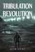 Tribulation Revolution by Seth Hunt