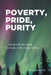 Poverty, Pride, Purity: ... and then He intervened, ... The Reality of this Happy Hill boy. by Anand Mungalsingh