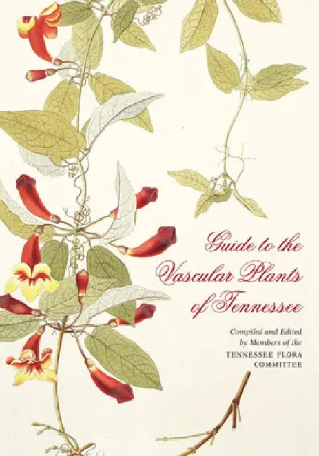 Guide to the Vascular Plants of Tennessee by Edward W. Chester