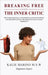 Breaking Free from the Inner Critic: The Underlying Cause of All Addictions & Social Problems by Kalie Marino M. S. W.