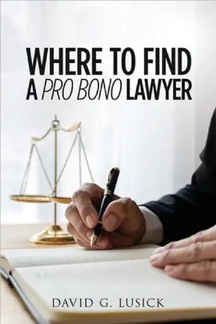 Where To Find A Pro Bono Lawyer by David G. Lusick