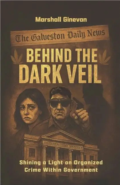 Behind the Dark Veil: Shining a Light on Organized Crime Within Government by Ginevan, Marshall