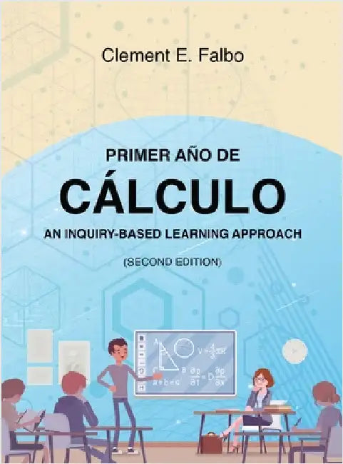 Primer Año de Cálculo: An Inquiry-Based Learning Approach by Falbo, Clement E.