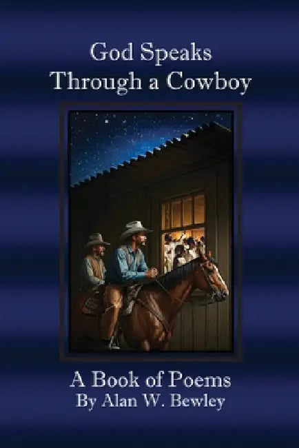 God Speaks Through a Cowboy by Alan W. Bewley