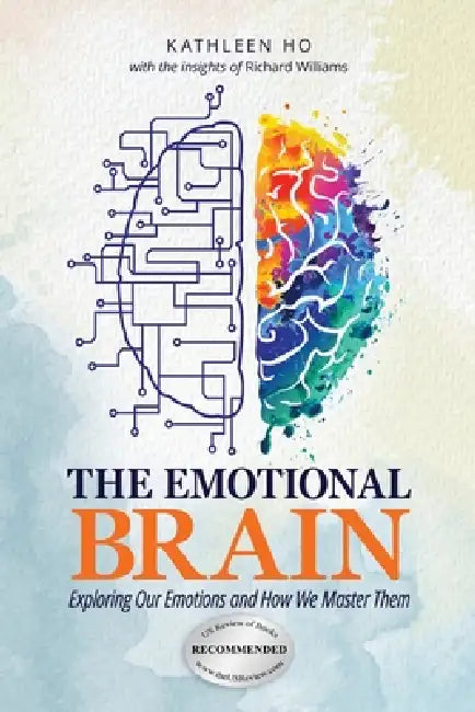 The Emotional Brain: Exploring Our Emotions and How We Master Them by Kathleen Ho