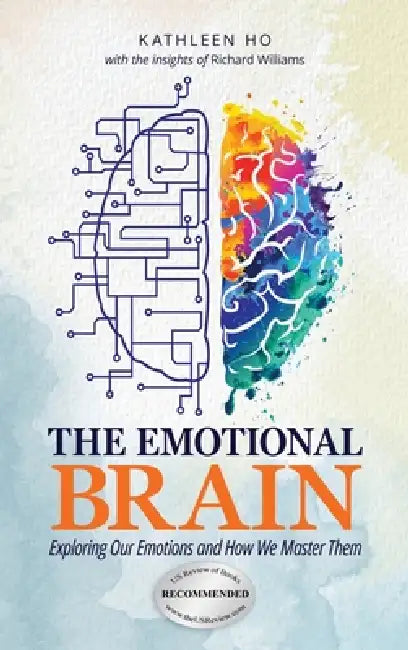 The Emotional Brain: Exploring Our Emotions and How We Master Them by Kathleen Ho