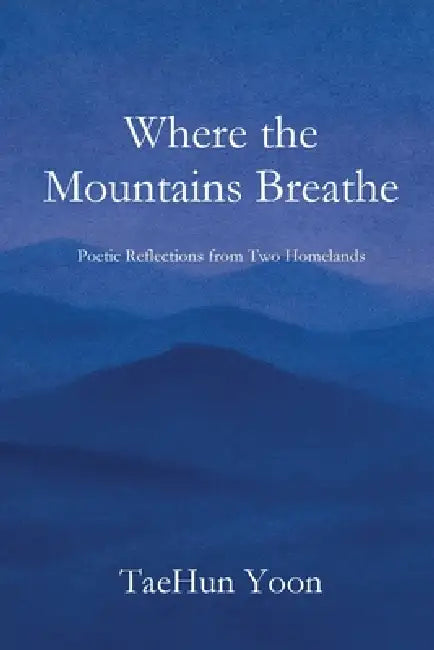 When the Mountains Breathe by Taehun Yoon