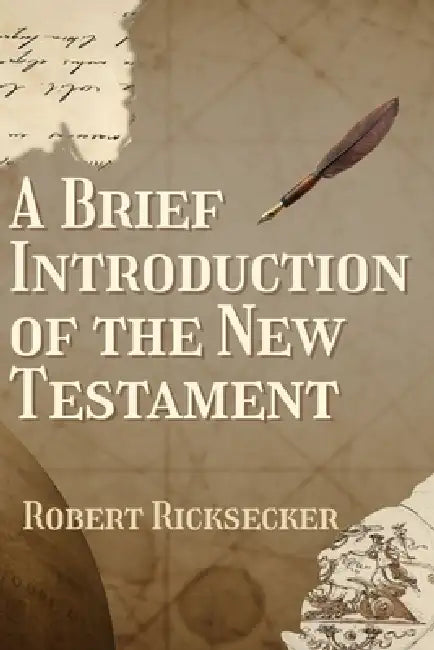 A Brief Introduction of the New Testament by Rob Ricksecker