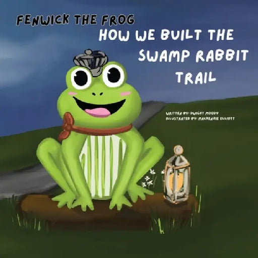 How We Built the Swamp Rabbit Trail by Dwight A. Moody