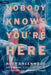 Nobody Knows You're Here: A Psychological Suspense Thriller by Greenwood, Bryn