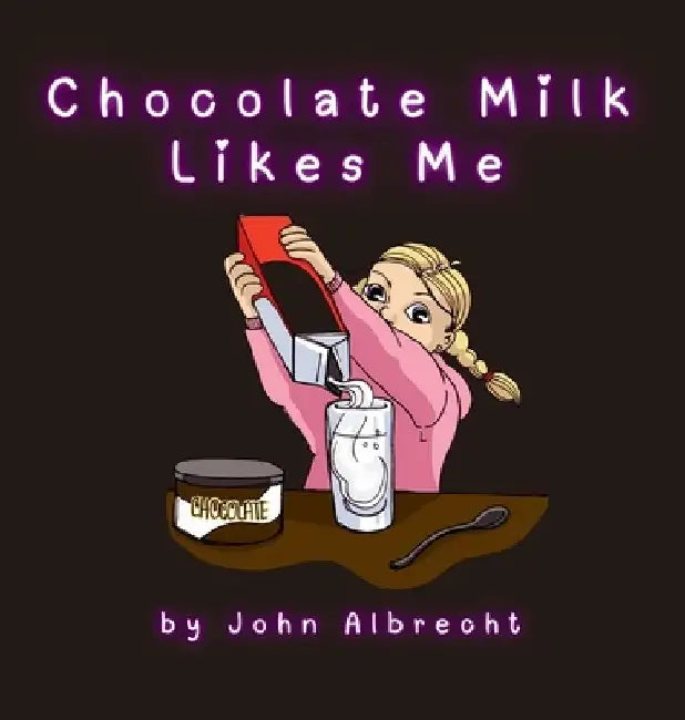 Chocolate Milk Likes Me by John Albrecht