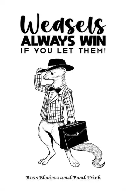 Weasels Always Win by Ross Blaine, Paul Dick