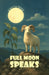 Full Moon Speaks by Carrie Weis