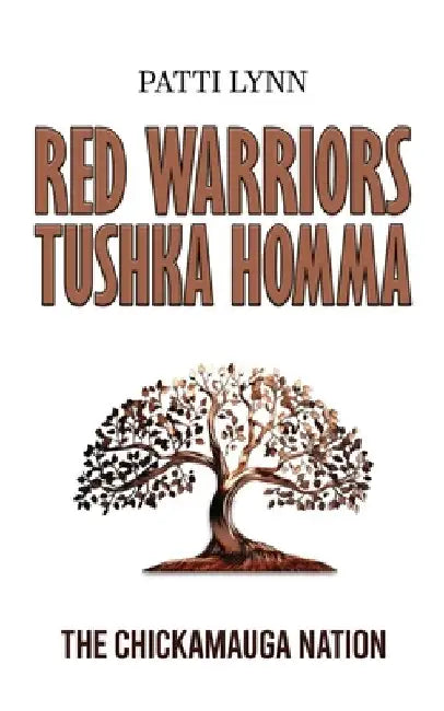 Red Warriors: Tushka Homma by Patti Lynn