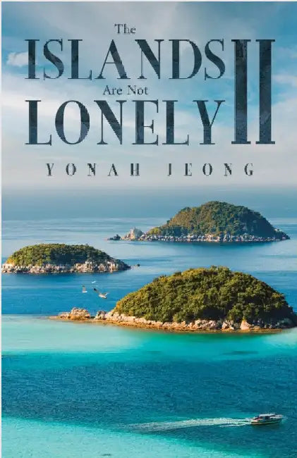 The Islands Are Not Lonely II by Yonah Jeong