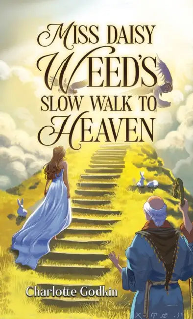 Miss Daisy Weed's Slow Walk to Heaven by Charlotte Godkin