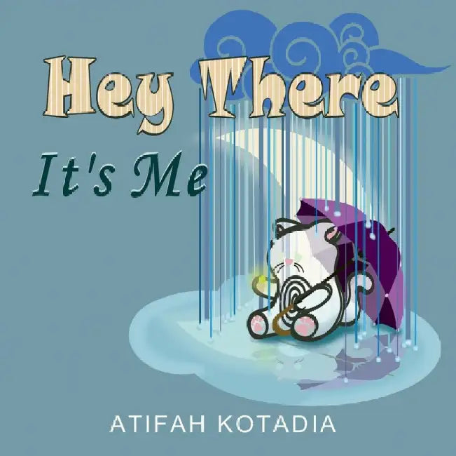 Hey There It's Me by Atifah Kotadia