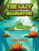 The Lazy Alligator by Lori Reyes