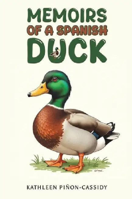 Memoirs of a Spanish Duck by Kathleen Piñon-Cassidy