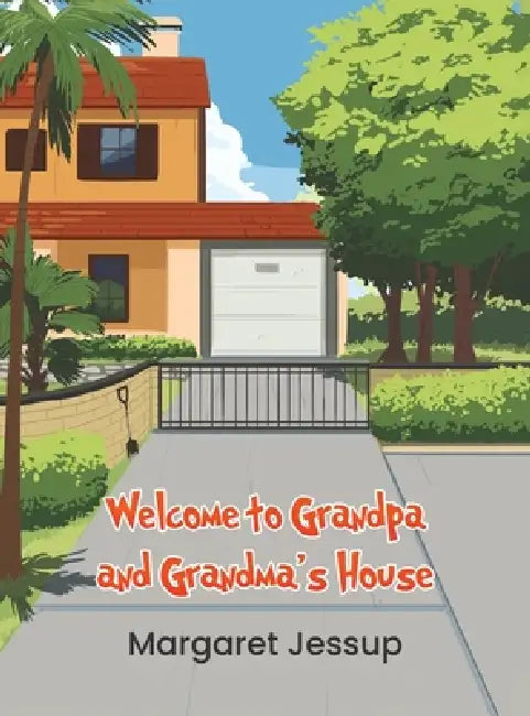 Welcome to Grandpa and Grandma's House by Margaret Jessup