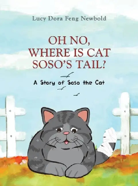 Oh No, Where Is Cat Soso's Tail? by Lucy Dora Feng Newbold