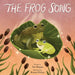 The Frog Song by Sue Bogan, Brittni Hribar