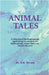 Animal Tales: A Collection of Spiritual and Mythical Legends Appertaining Animals and Birds by Dr C D Verma