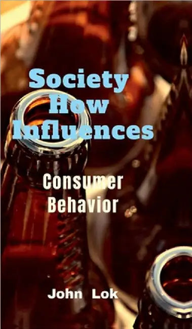 Society How Influences: Consumer Behavior by John Lok