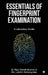 Essentials of Fingerprint Examination: A Laboratory Guide by Dr Raju Nandhakumar, MS Labhini Rahangdale