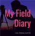 My Field Diary by Col Parag Gupte