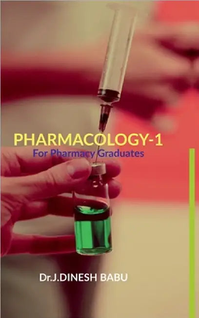 Pharmacology -1: For Pharmacy Graduates by Dr J Dinesh Babu