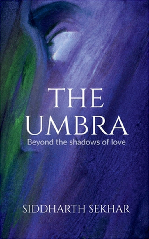 The Umbra: Beyond the shadows of love by Siddharth Sekhar Mohanty