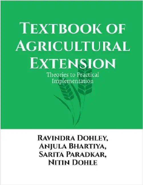 Textbook of Agricultural Extension: Theories to Practical Implementation by Ravindra Dohley