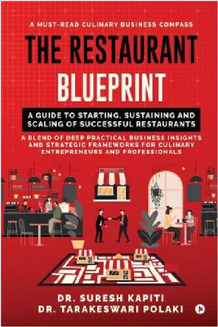 The Restaurant Blueprint: A Guide to Starting, Sustaining and Scaling of Successful Restaurants by Dr Suresh Kapiti