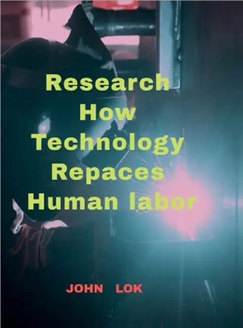 Research How Technology Repaces Human labor by John Lok
