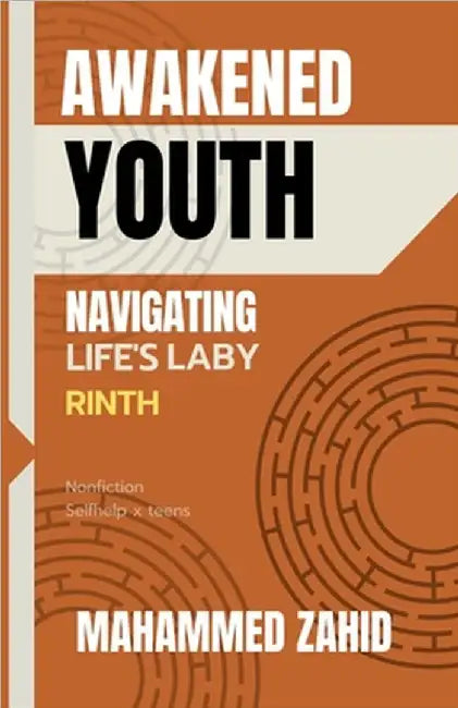 Awakened Youth: Navigating Life's Labyrinth by Mahammed Zahid