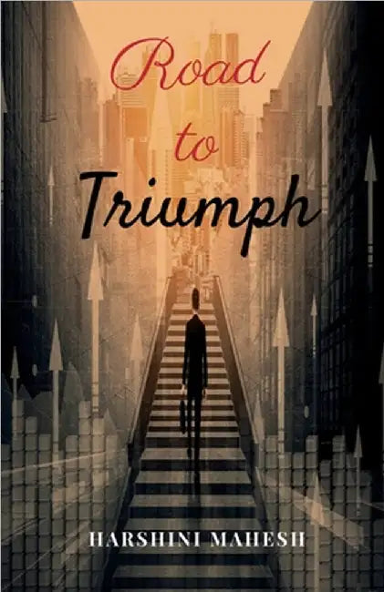Road to Triumph by Harshini Mahesh