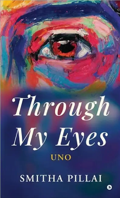 Through My Eyes: Uno by Smitha Pillai