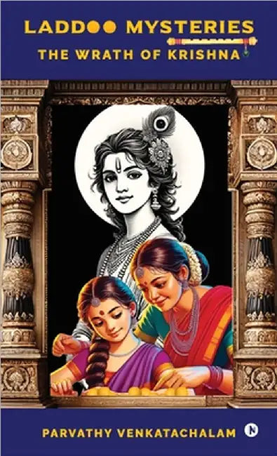 Laddoo Mysteries: The Wrath of Krishna by Parvathy Venkatachalam