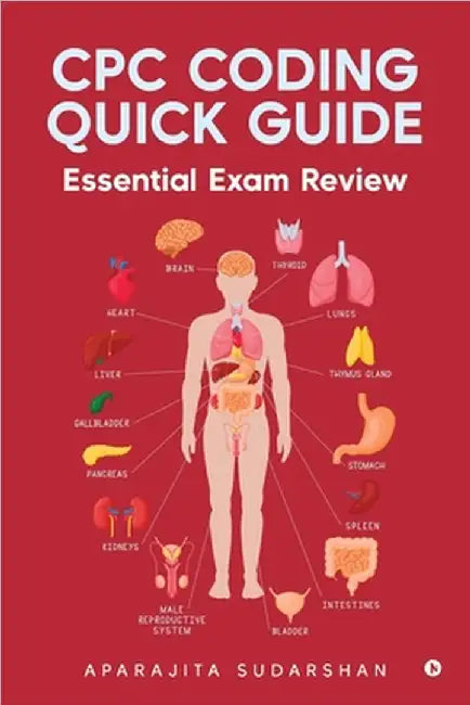 CPC Coding Quick Guide: Essential Exam Review by Aparajita Sudarshan