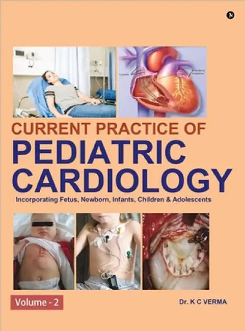 Current Practice of Pediatric Cardiology: Volume - 2 by Dr K C Verma